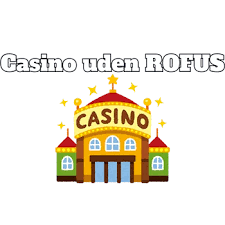 Casinolister uden rofus Find de bedste muligheder Casinolister uden rofus Find de bedste muligheder